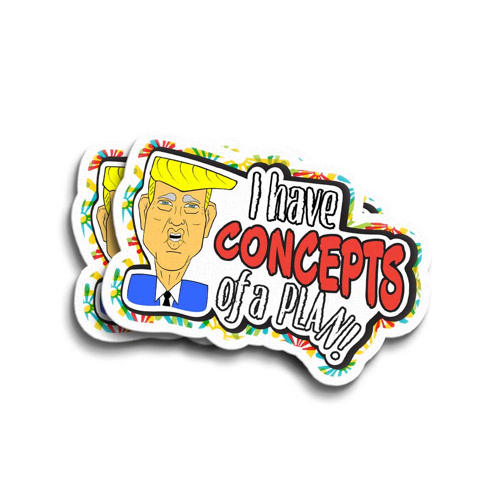 "I Have Concepts of a Plan" Vinyl Trump Sticker