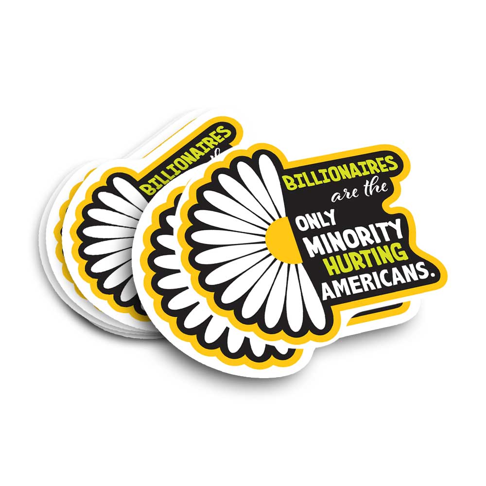bilionaires are the only minority hurting Americans sticker with a daisy