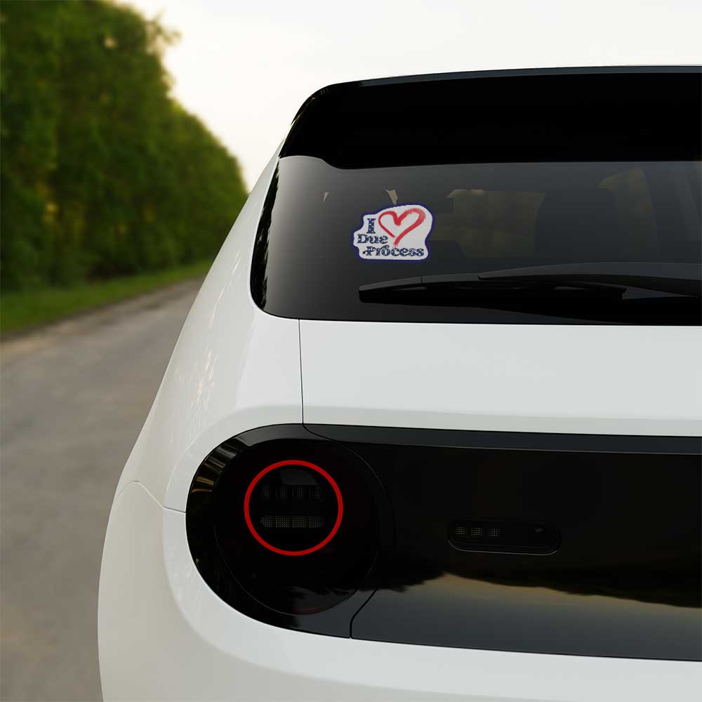 I Love Due Process Vinyl Decal Weatherproof Sticker