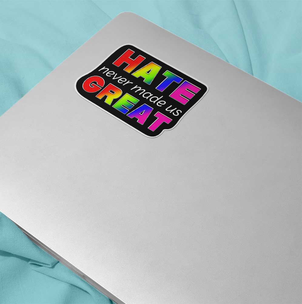 Hate Never Made Us  Great Vinyl Decal Weatherproof Sticker