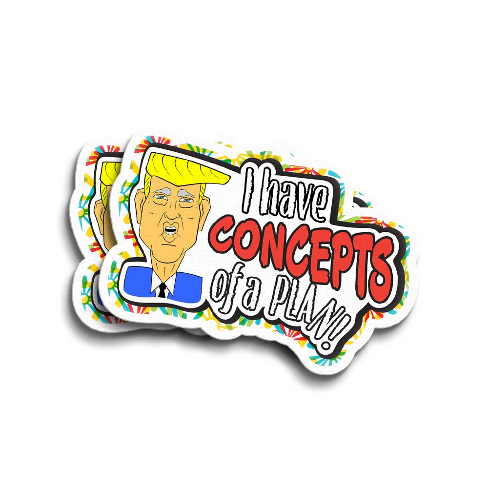 "I Have Concepts of a Plan" Vinyl Trump Sticker for Kamala Harris Tim Walz 2024