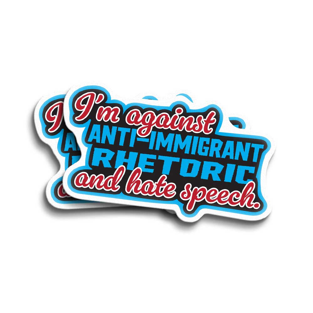 Against Anti-Immigrant Rhetoric Weatherproof Sticker