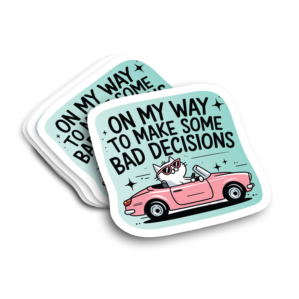 "On my way to make some bad decisions" cat sticker in a pink convertible and turquoise background.