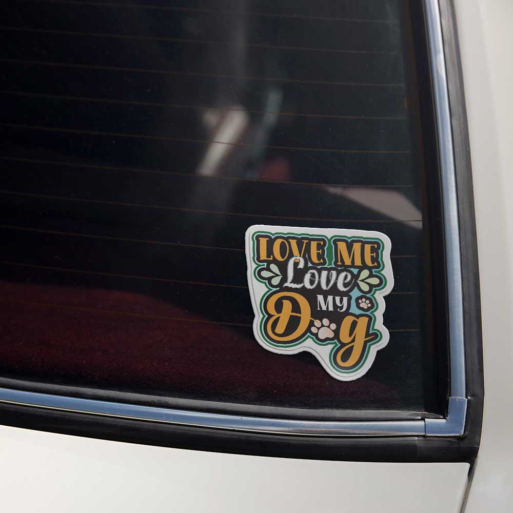 Love Me Love My Dog Sticker, Weatherproof, Waterproof for Laptop, Water bottle, car