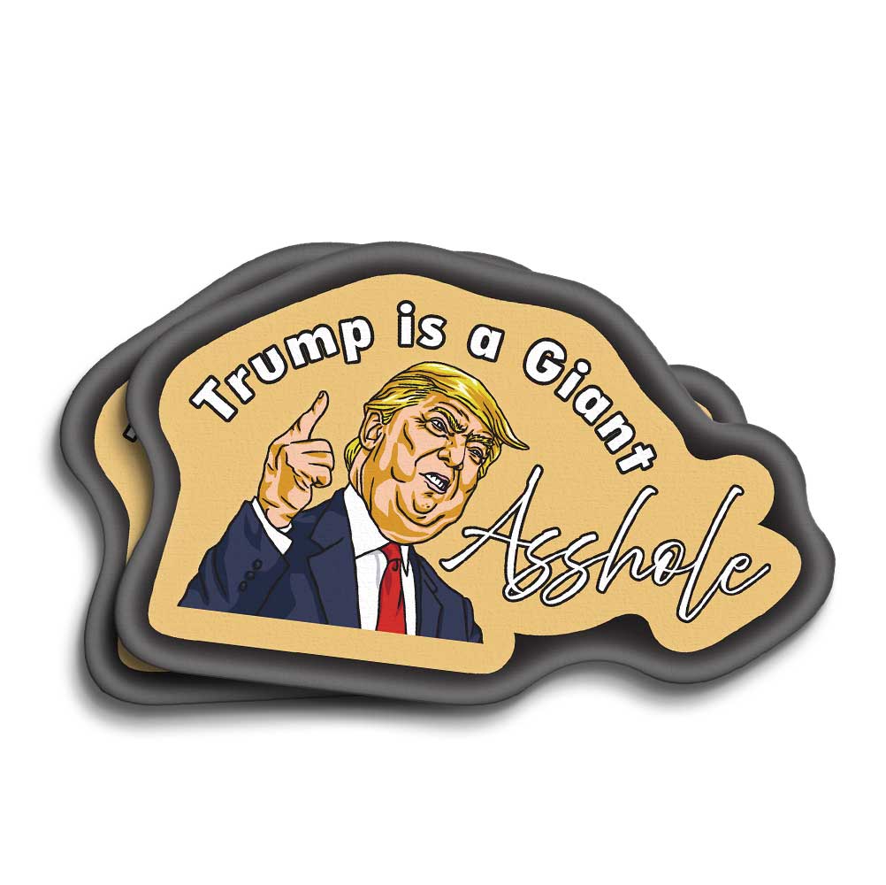 Anti Trump Sticker Trump is a Giant A-hole Vinyl Decal