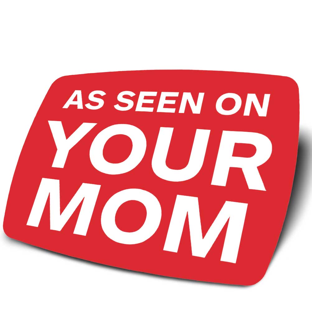 As Seen on Your Mom Vinyl Sticker